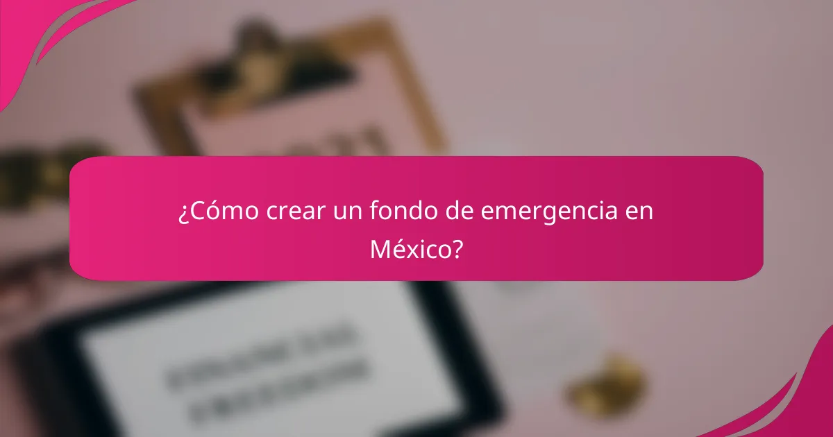 ¿Cómo crear un fondo de emergencia en México?