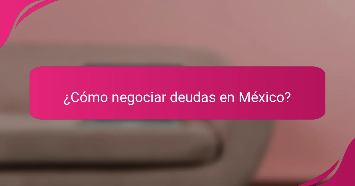 ¿Cómo negociar deudas en México?