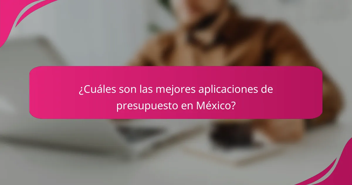 ¿Cuáles son las mejores aplicaciones de presupuesto en México?
