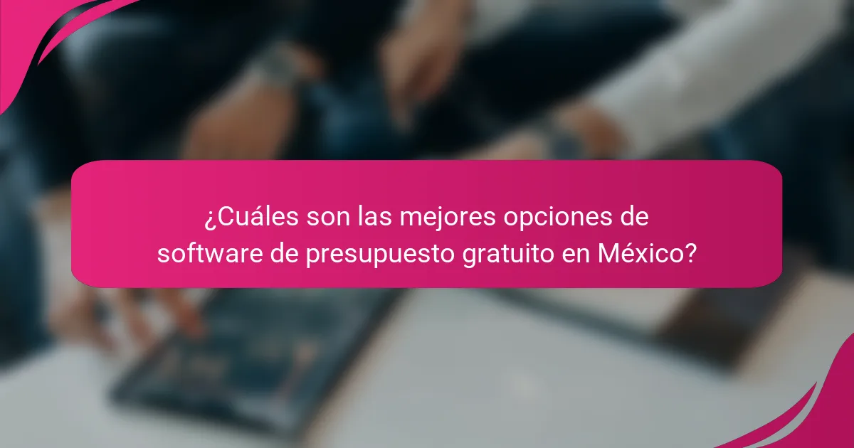 ¿Cuáles son las mejores opciones de software de presupuesto gratuito en México?