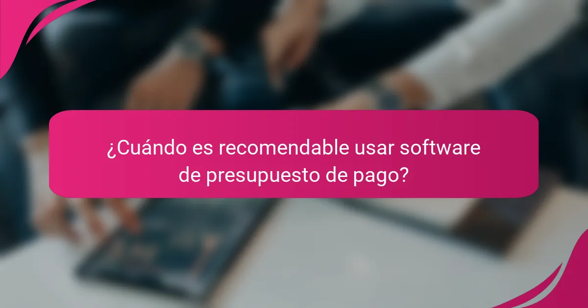 ¿Cuándo es recomendable usar software de presupuesto de pago?