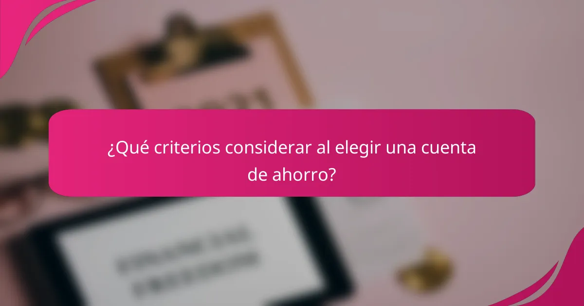 ¿Qué criterios considerar al elegir una cuenta de ahorro?