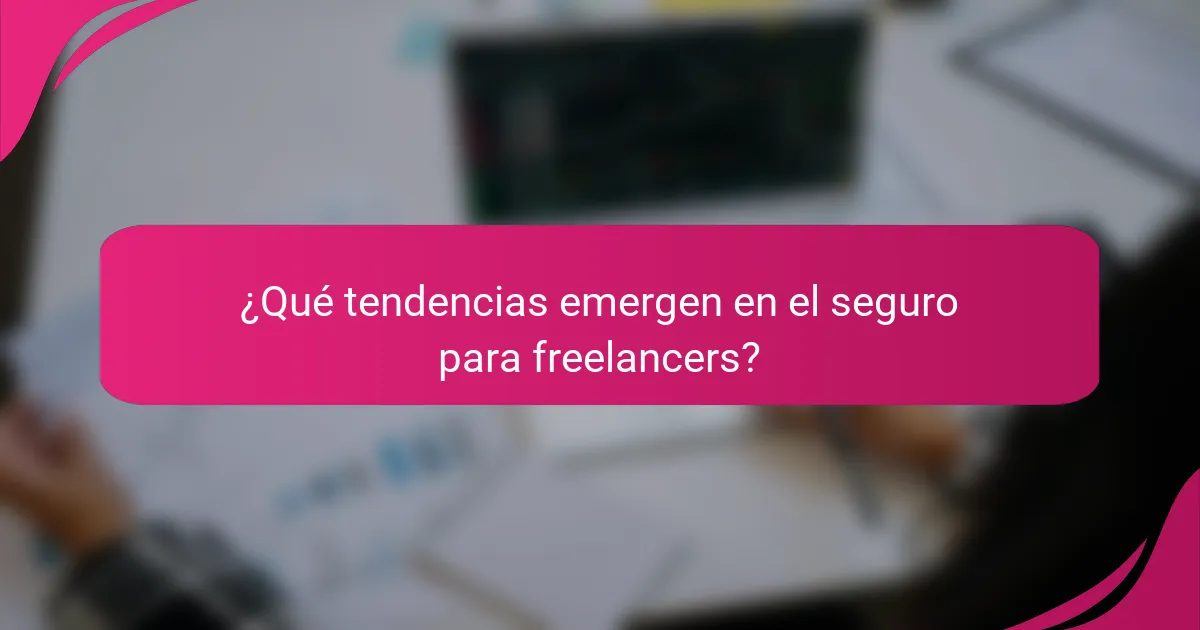 ¿Qué tendencias emergen en el seguro para freelancers?